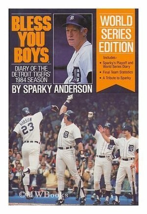 Bless You Boys: Diary of the Detroit Tigers' 1984 Season by Sparky Anderson, Ernie Harwell, Dan Ewald