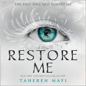 Restore Me by Tahereh Mafi