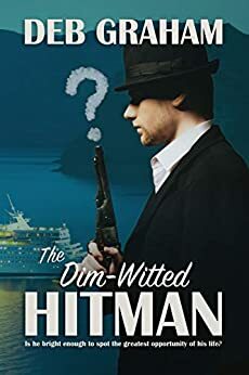 The Dim-Witted Hitman by Deb Graham