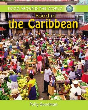 Food in the Carribbean by Polly Goodman
