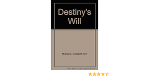 Destiny's Will by Carolyn Tolley