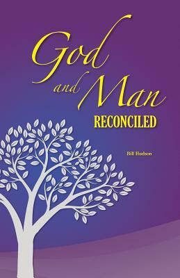 God and Man Reconciled by Bill Hudson