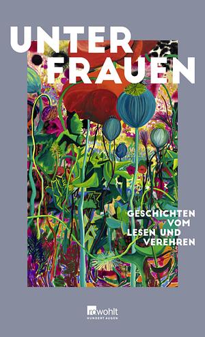 Unter Frauen: Geschichten vom Lesen und Verehren by Anna Humbert, Linda Vogt