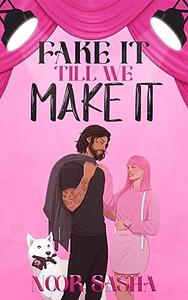 Fake It Till We Make It by Noor Sasha