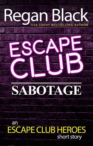 Escape Club: Sabotage by Regan Black