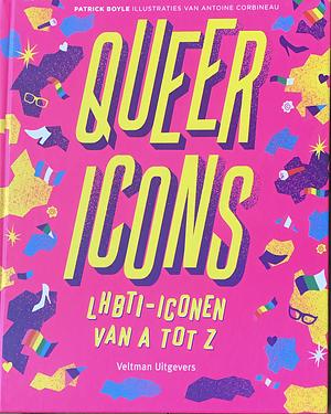 Queer Icons LHBTI-iconen van A tot Z by Antoine Corbineau, Patrick Boyle