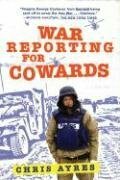 War Reporting for Cowards by Chris Ayres