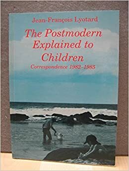 Postmodern Explained to Children by Jean-François Lyotard
