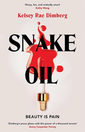 Snake Oil: A Novel by Kelsey Rae Dimberg