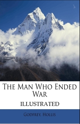 The Man Who Ended War Illustrated by Hollis Godfrey