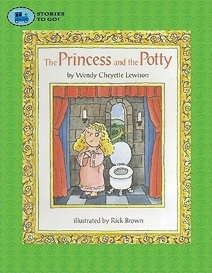 The Princess and the Potty by Wendy Cheyette Lewison, Rick Brown