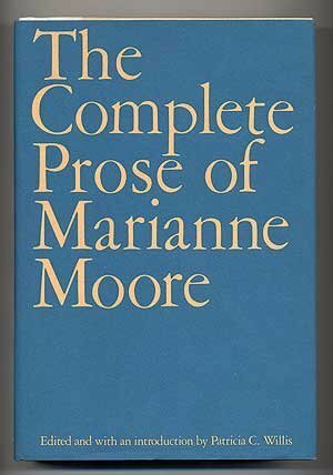 The Complete Prose of Marianne Moore by Patricia C. Willis, Marianne Moore