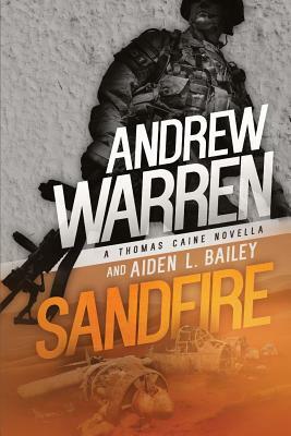 Sandfire: A Thomas Caine Novella by Aiden L. Bailey, Andrew Warren