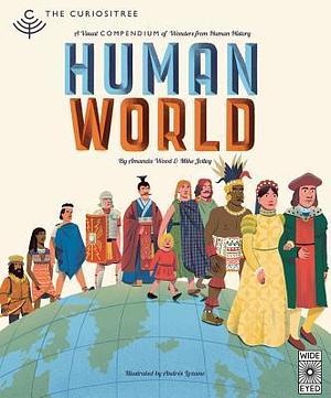 Curiositree: Human World: A visual history of humankind by A.J. Wood, A.J. Wood, Mike Jolley, Andrés Lozano