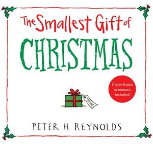 The Smallest Gift of Christmas by Peter H. Reynolds