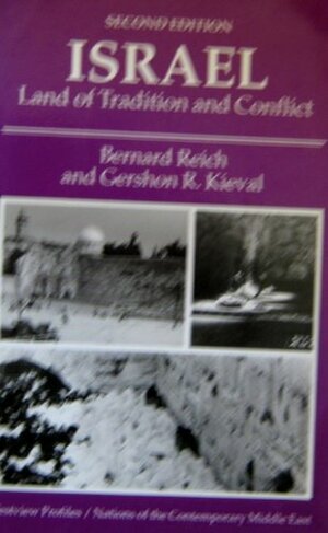 Israel: Land of Tradition and Conflict by Bernard Reich, Gershon R. Kieval