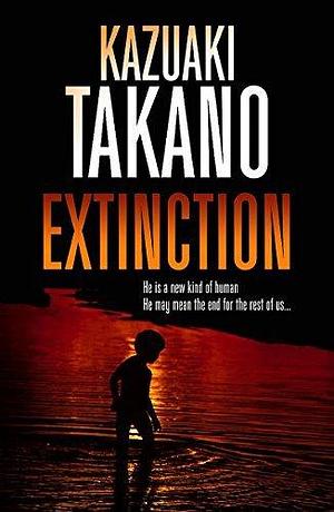 Extinction by Kazuaki Takano by Kazuaki Takano, Kazuaki Takano