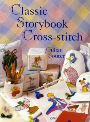 Classic Storybook Cross-Stitch by Gillian Souter