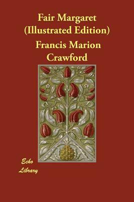 Fair Margaret (Illustrated Edition) by F. Marion Crawford