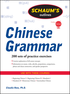 Schaum's Outline of Chinese Grammar by Claudia Ross