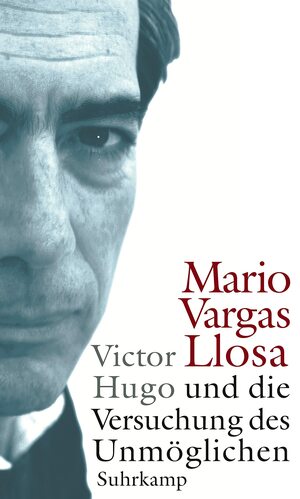 Victor Hugo Und Die Versuchung Des Unmöglichen by Angelica Ammar, Mario Vargas Llosa
