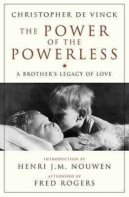 The Power of the Powerless: A Brother's Legacy of Love by Christopher de Vinck