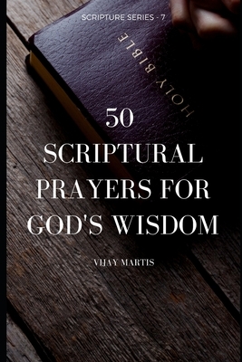 50 Scriptural Prayers To Overcome Fear: Scripture Prayers - 5 by Vijay Martis