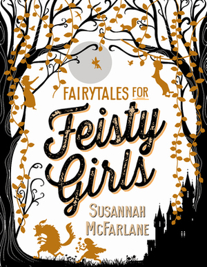 Fairytales for Feisty Girls by Beth Norling, Susannah McFarlane, Claire Robertson, Sher Rill Ng, Lucinda Gifford