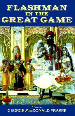 Flashman in the Great Game by George MacDonald Fraser