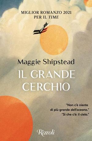 Il grande cerchio by Maggie Shipstead