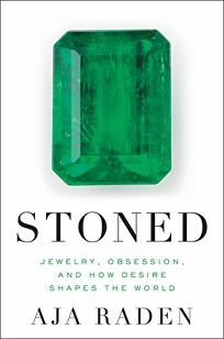 Stoned: Jewelry, Obsession, and How Desire Shapes the World by Aja Raden