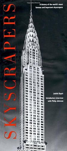 Skyscrapers: A History of the World's Most Famous and Important Skyscrapers by Philip Johnson, Philip Johnson, Judith Dupre