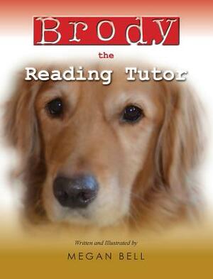 Brody the Reading Tutor by Megan Bell