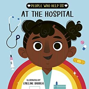 People who help us: At The Hospital by Emeline Barrea, words&amp;pictures
