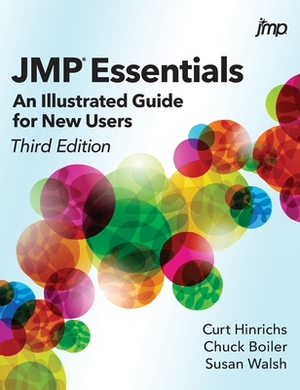 JMP Essentials: An Illustrated Guide for New Users, Third Edition by Chuck Boiler, Curt Hinrichs, Sue Walsh