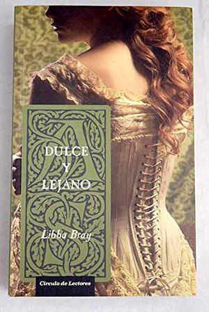 Dulce y Lejano by Libba Bray