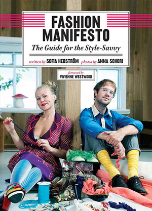 Fashion Manifesto: The Style-smart Handbook by Anna Schori, Sofia Hedstrom, Vivienne Westwood
