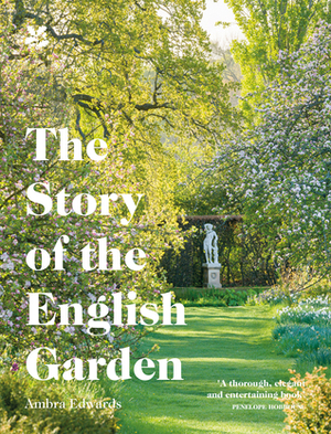 The Story of the English Garden by Ambra Edwards