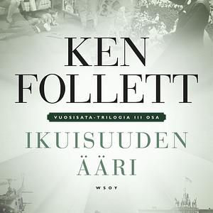 Ikuisuuden ääri by Ken Follett