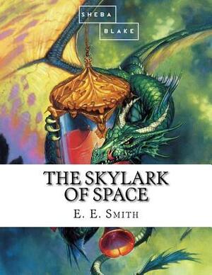 The Skylark of Space by Sheba Blake, E. E. Smith