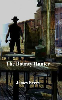 The Bounty Hunter by James Evers