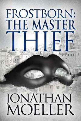 Frostborn: The Master Thief by Jonathan Moeller