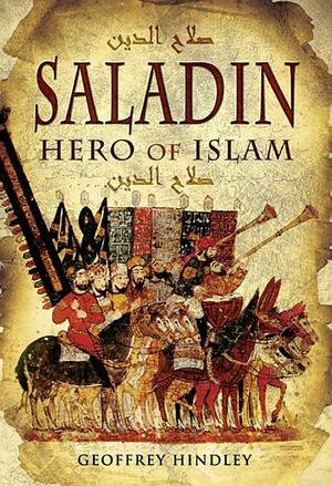 Saladin: Hero of Islam by Geoffrey Hindley