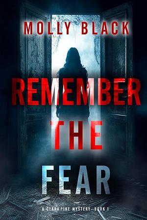 Remember The Fear  by Molly Black