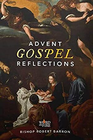 Advent Gospel Reflections by Bishop Robert Barron