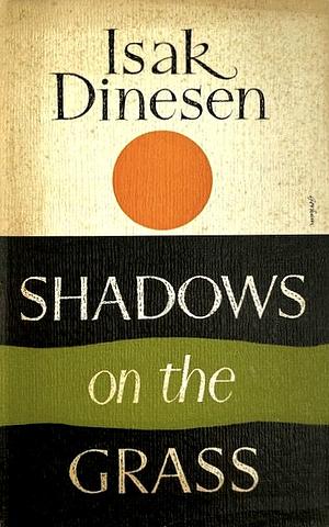 Shadows on the Grass by Isak Dinesen