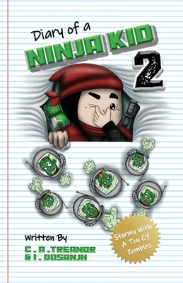 Diary Of A Ninja Kid 2: Stormy With A Ton Of Zombies by Caroline A. Treanor, Indy Dosanjh