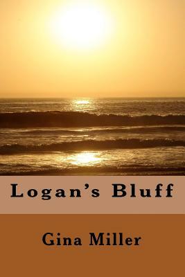 Logan's Bluff by Gina Miller