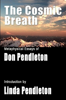 The Cosmic Breath: Metaphysical Essays of Don Pendleton by Don Pendleton, Linda Pendleton