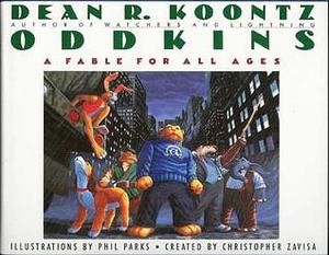 Oddkins: A Fable for All Ages by Dean Koontz, Phil Parks